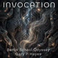 Gary P Hayes - Invocation - Berlin School Odyssey (2026)