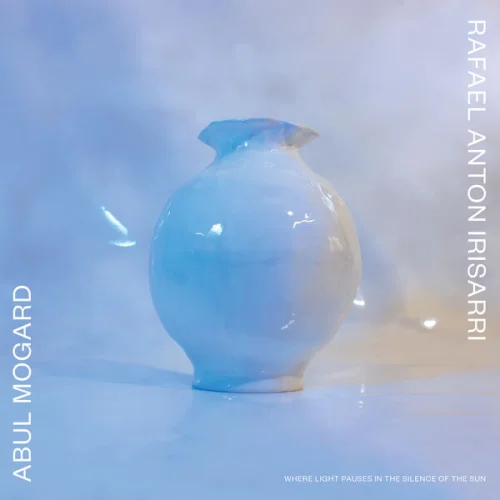 Abul Mogard, Rafael Anton Irisarri - Where Light Pauses in the Silence of the Sun (2026)