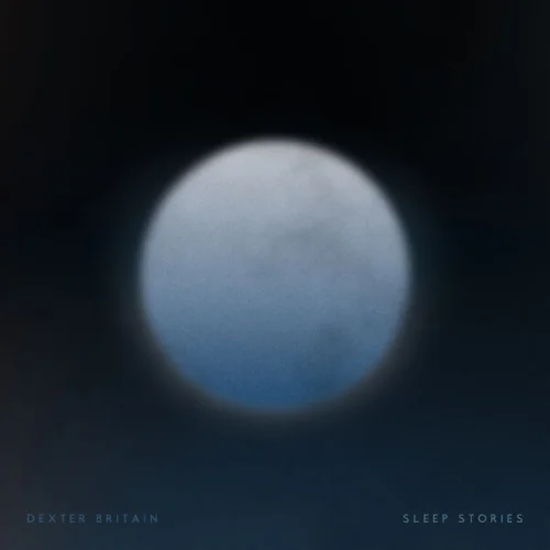 Dexter Britain - Sleep Stories (2026)