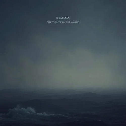 Eguana - Footprints on the Water (2026)