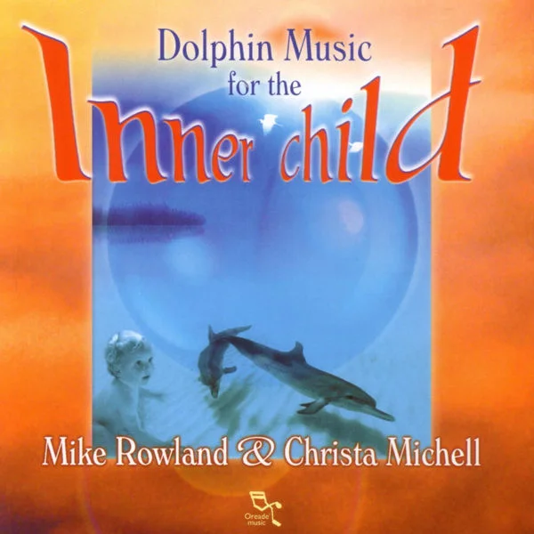 Mike Rowland & Christa Michell - Dolphin Music For The Inner Child (2001)
