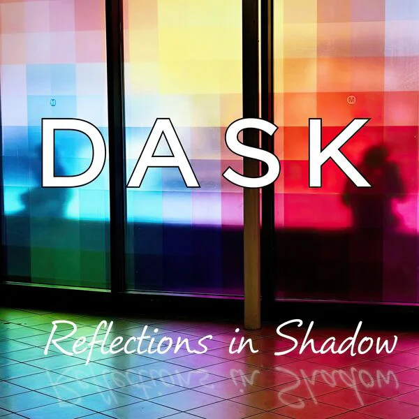 Dask - Reflections in Shadow (2026)
