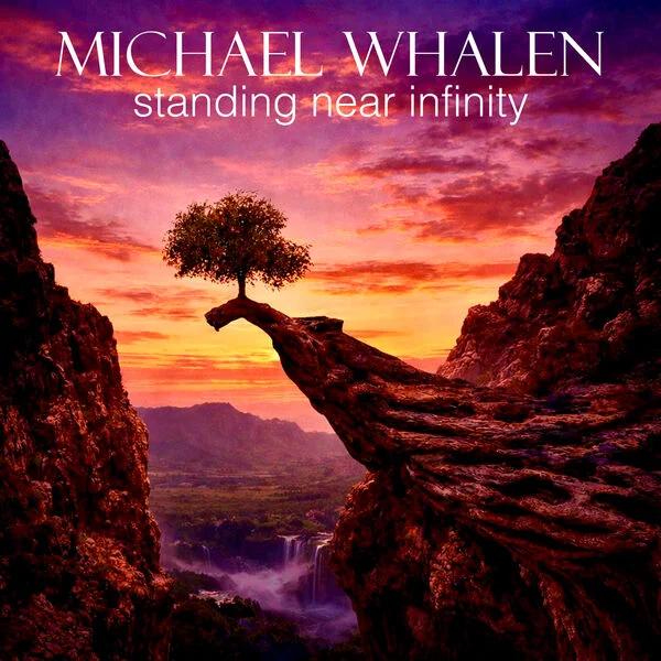 Michael Whalen - Standing Near Infinity (2026)