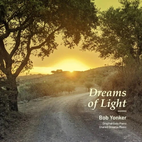 Bob Yonker - Dreams of Light (2026)