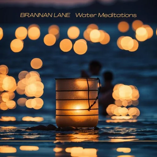 Brannan Lane - Water Meditations (2026)