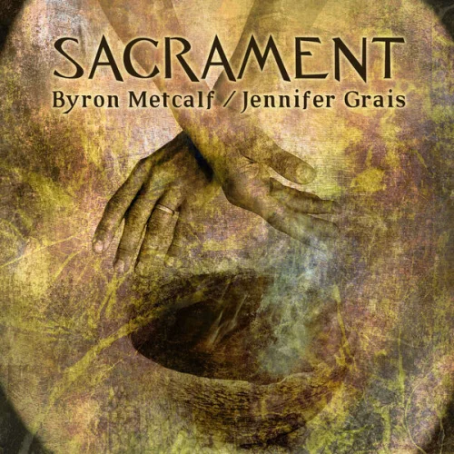 Byron Metcalf, Jennifer Grais - Sacrament (2020)