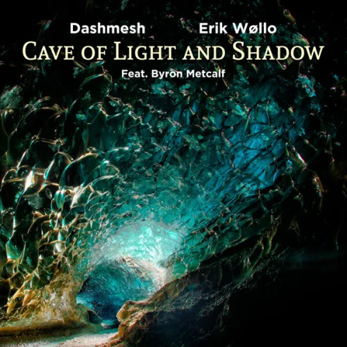 Dashmesh, Erik Wøllo, Byron Metcalf - Cave of Light and Shadow (2026)