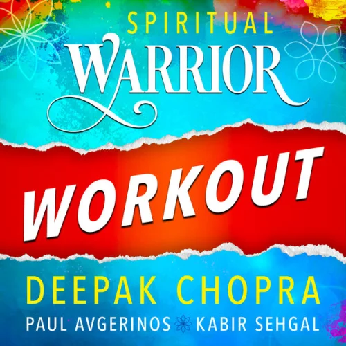 Deepak Chopra, Paul Avgerinos, Kabir Sehgal - Spiritual Warrior Workout (2021)