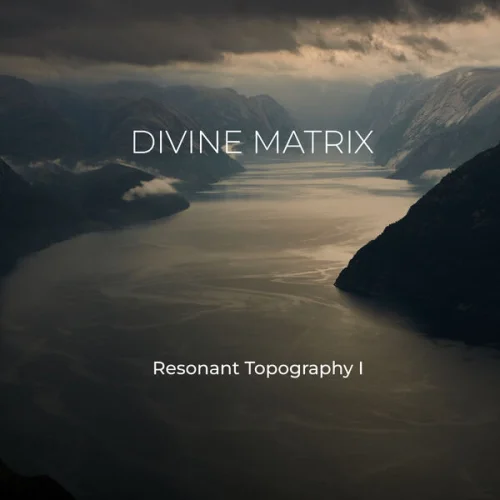 Divine Matrix - Resonant Topography 1 (2026)