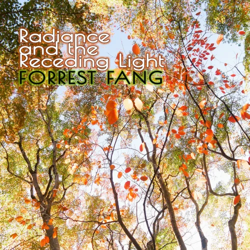 Forrest Fang - Radiance and the Receding Light (2026)