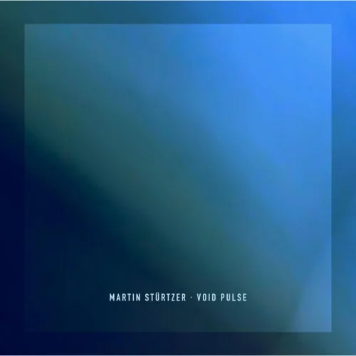 Martin Stürtzer - Void Pulse (2026)