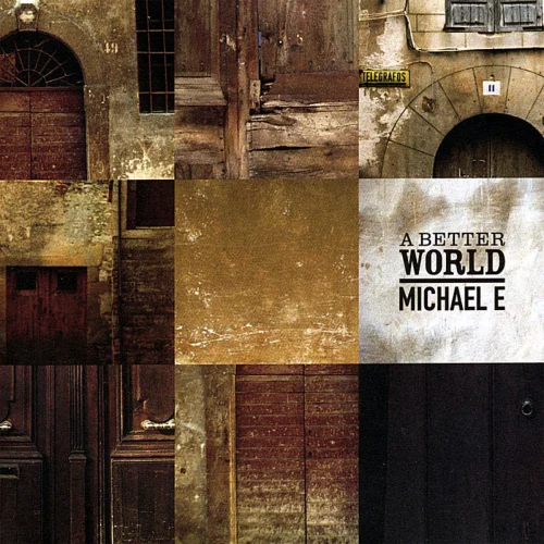 Michael E - A Better World (2007)