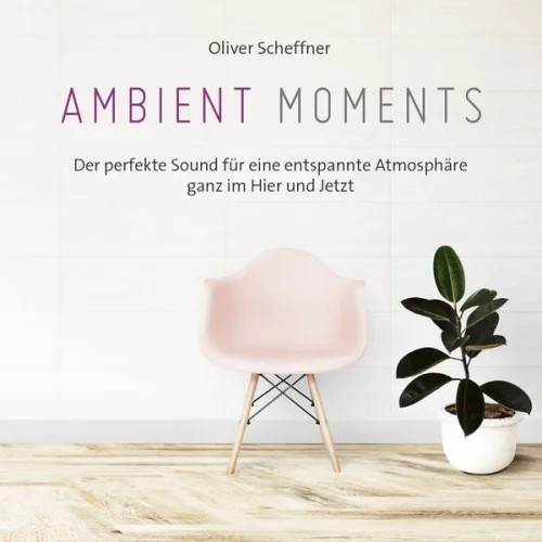 Oliver Scheffner - Ambient Moments (2020)