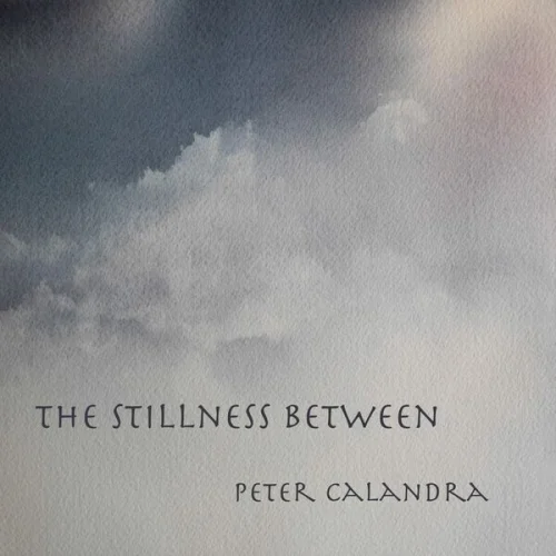 Peter Calandra - The Stillness Between (2026)