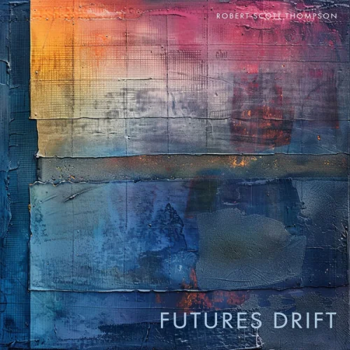Robert Scott Thompson - Futures Drift (2026)