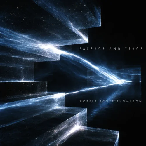 Robert Scott Thompson - Passage and Trace (2026)
