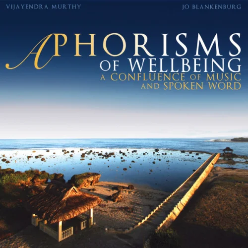 Vijayendra Murthy & Jo Blankenburg - Aphorisms of Wellbeing (2009)