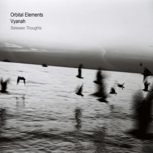 Vyanah & Orbital Elements - Between Thoughts (2026)