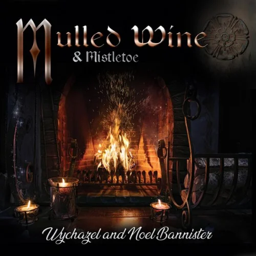 Wychazel, Noel Bannister - Mulled Wine & Mistletoe (2021)
