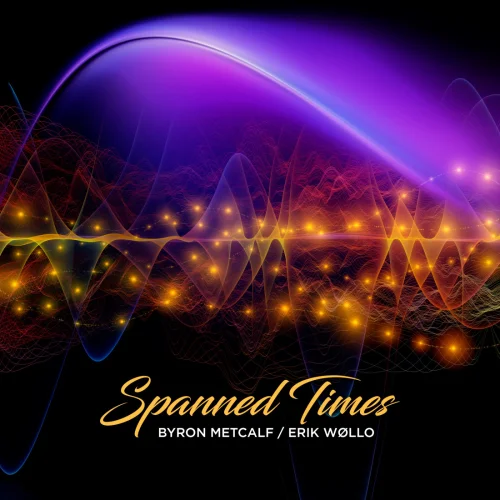 Byron Metcalf, Erik Wøllo - Spanned Times (2026)