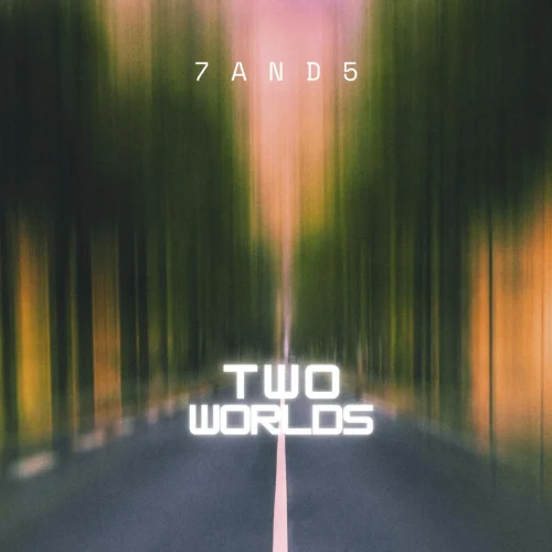 7and5 - Two Worlds (2026)