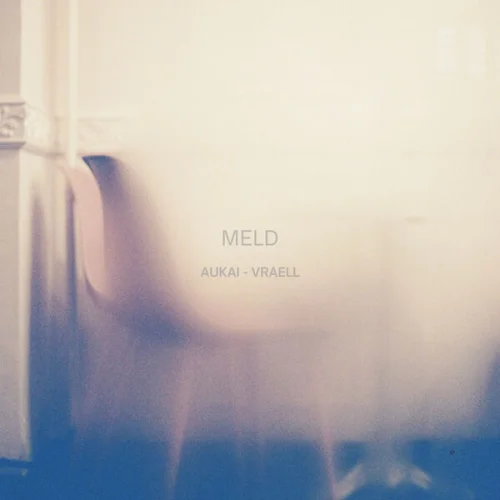 Aukai & Vraell - Meld (2026)
