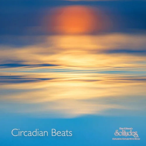 Dan Gibson's Solitudes - Circadian Beats (2026)