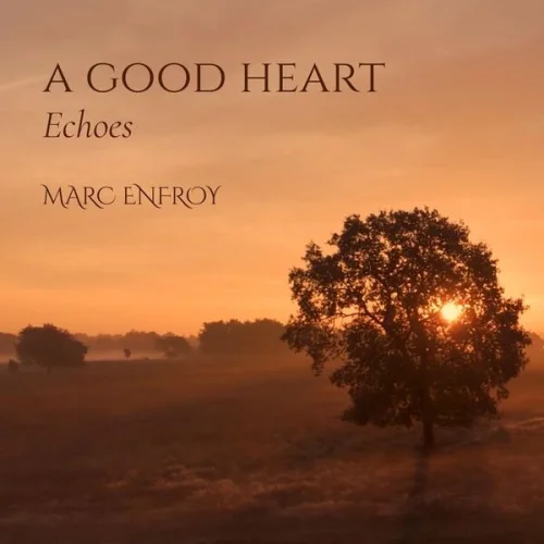 Marc Enfroy - A Good Heart: Echoes (2026)