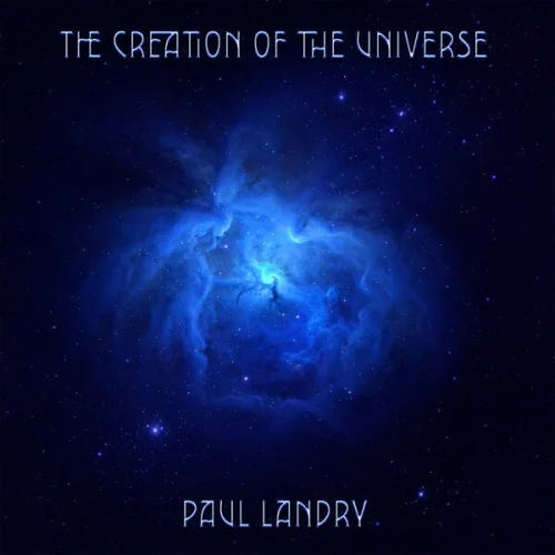 Paul Landry - The Creation of the Universe (2026)