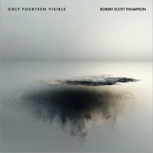Robert Scott Thompson - Only Fourteen Visible (2026)