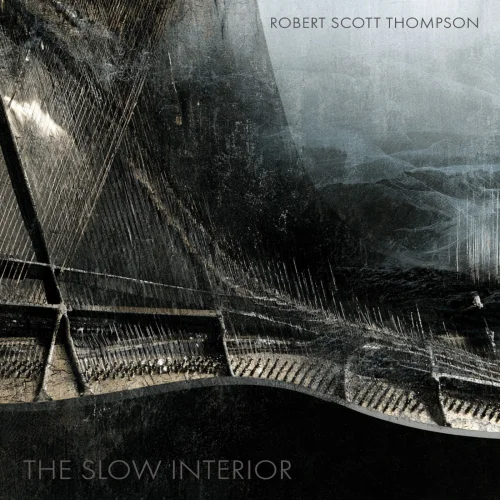 Robert Scott Thompson - The Slow Interior (2026)