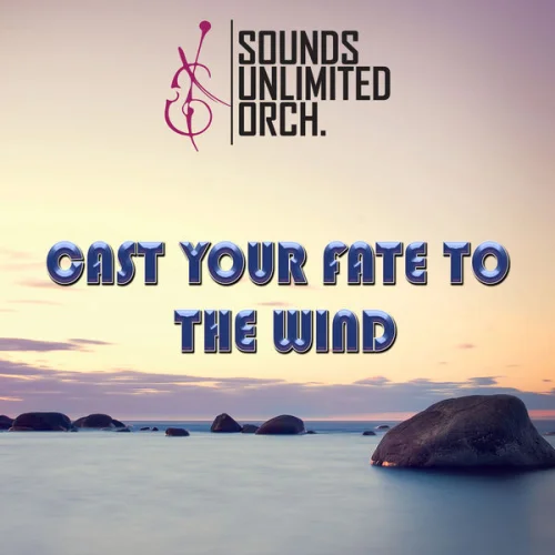 Sounds Unlimited Orchestra - Cast Your Fate To The Wind (2017)