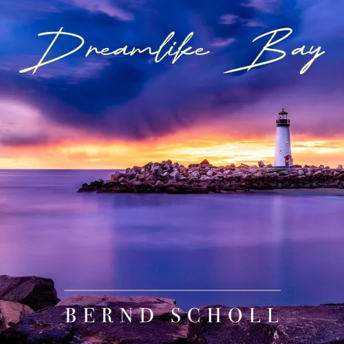 Bernd Scholl - Dreamlike Bay (2026)