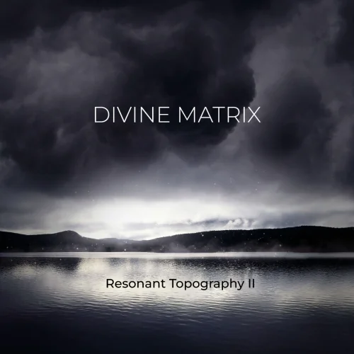 Divine Matrix - Resonant Topography II (2026)
