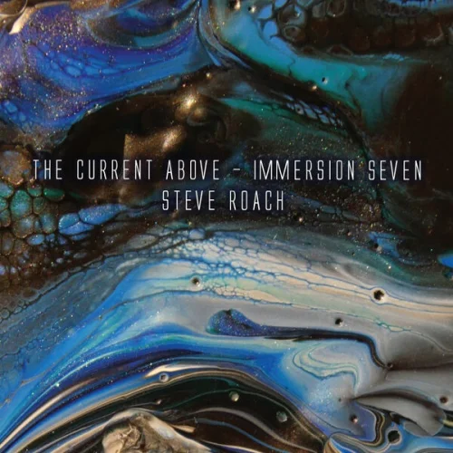 Steve Roach - The Current Above - Immersion Seven (2026)