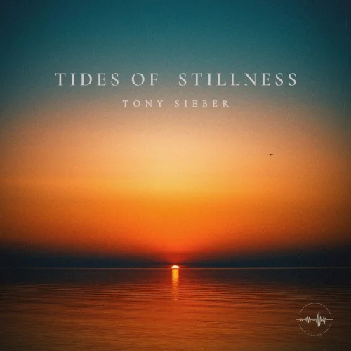 Tony Sieber - Tides Of Stillness (2026)