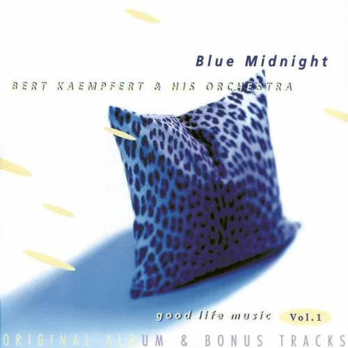 Bert Kaempfert & His Orchestra - Good Life Music Vol. 1 - Blue Midnight (Original Album & Bonus Tracks) (1996)