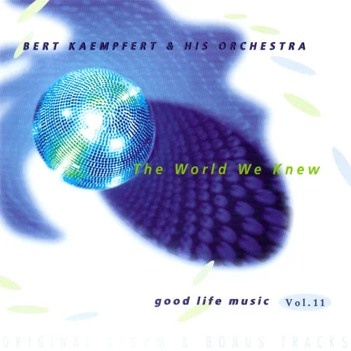 Bert Kaempfert & His Orchestra - Good Life Music Vol. 11 - The World We Knew (Original Album & Bonus Tracks) (1997)