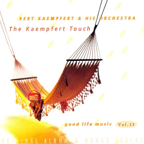 Bert Kaempfert & His Orchestra - Good Life Music Vol. 13 - The Kaempfert Touch (Original Album & Bonus Tracks) (1997)