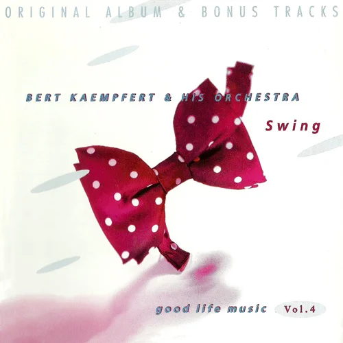 Bert Kaempfert & His Orchestra - Good Life Music Vol. 4 - Swing (Original Album & Bonus Tracks) (1996)
