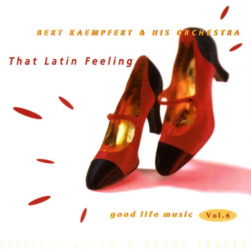 Bert Kaempfert & His Orchestra - Good Life Music Vol. 6 - That Latin Feeling (Original Album & Bonus Tracks) (1997)