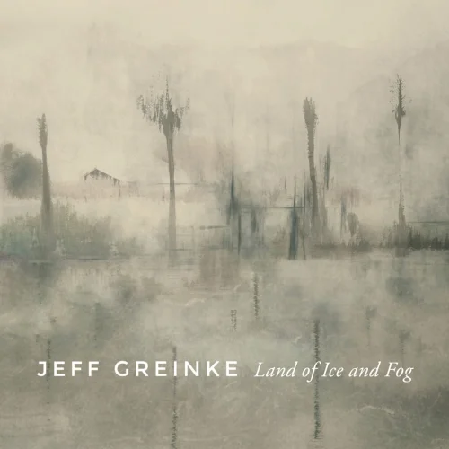 Jeff Greinke - Land of Ice and Fog (2026)