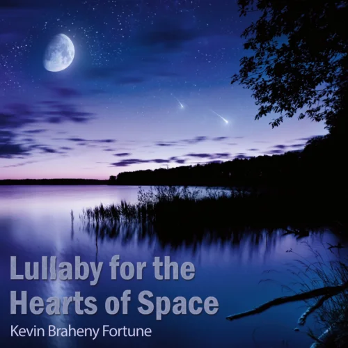 Kevin Braheny Fortune - Lullaby for the Hearts of Space (2017)