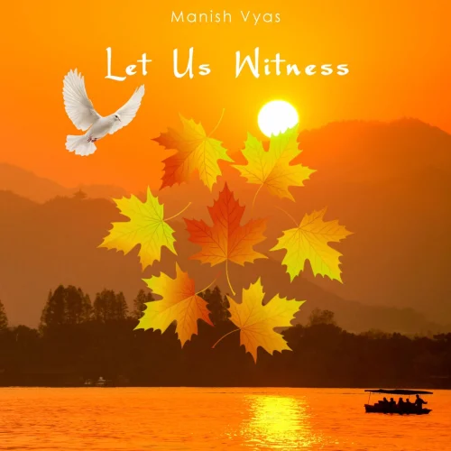 Manish Vyas - Let Us Witness (2026)