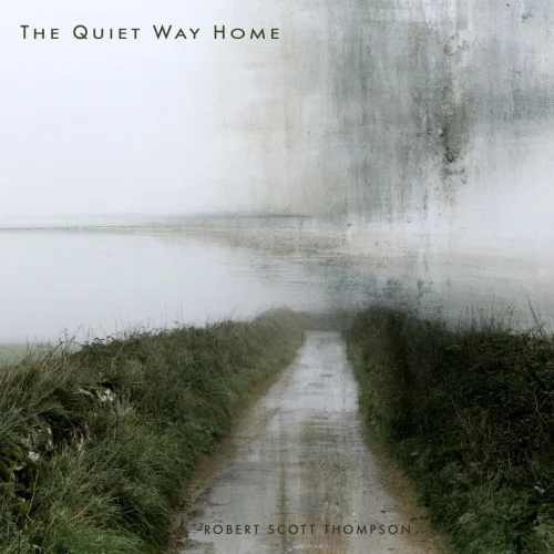 Robert Scott Thompson - The Quiet Way Home (2026)