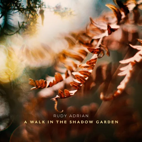 Rudy Adrian - A Walk in the Shadow Garden (2023)