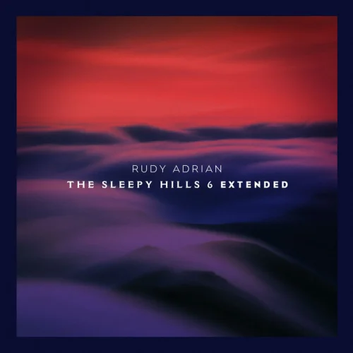 Rudy Adrian - The Sleepy Hill 6 Extended (2024)